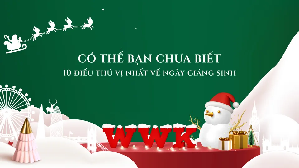 Có thể bạn chưa biết: 10 điều thú vị nhất về ngày Giáng Sinh