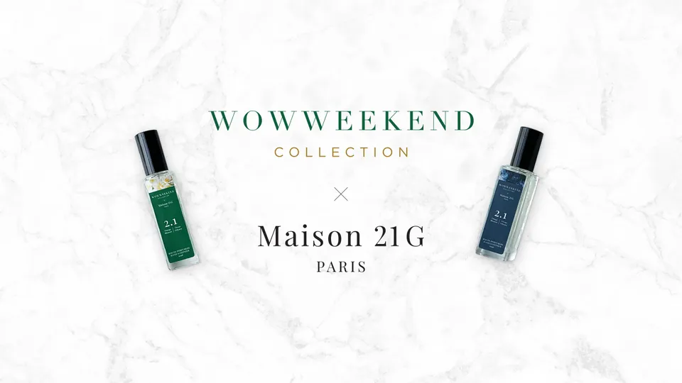 WOWWEEKEND hợp tác cùng Maison 21G: Đánh thức nguồn cảm hứng cho một phong cách sống độc đáo