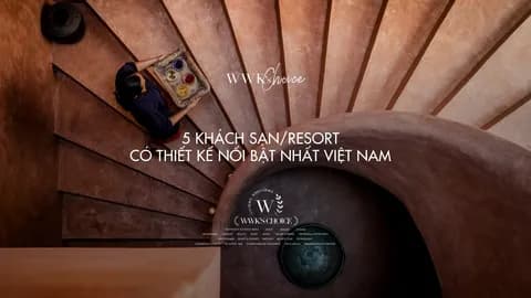 WWK'S CHOICE|5 khách sạn/resort có thiết kế nổi bật nhất Việt Nam